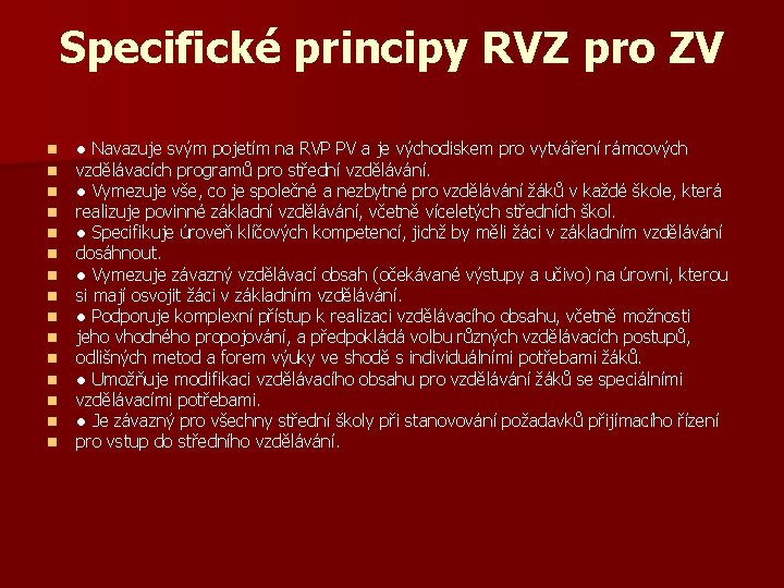 Specifické principy RVZ pro ZV n n n n ● Navazuje svým pojetím na