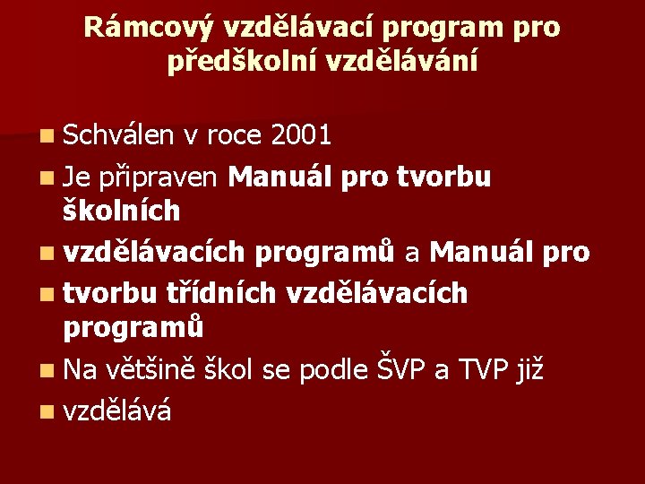 Rámcový vzdělávací program pro předškolní vzdělávání n Schválen v roce 2001 n Je připraven