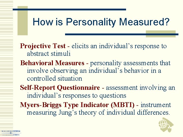 How is Personality Measured? Projective Test - elicits an individual’s response to abstract stimuli