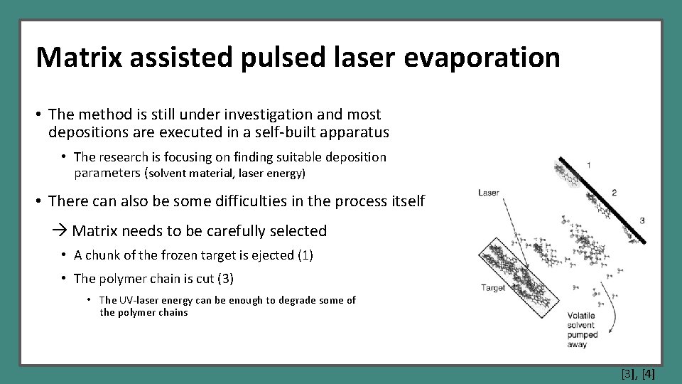 Matrix assisted pulsed laser evaporation • The method is still under investigation and most
