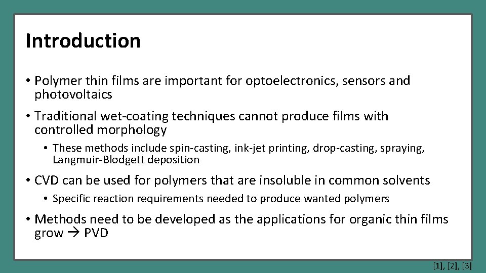 Introduction • Polymer thin films are important for optoelectronics, sensors and photovoltaics • Traditional