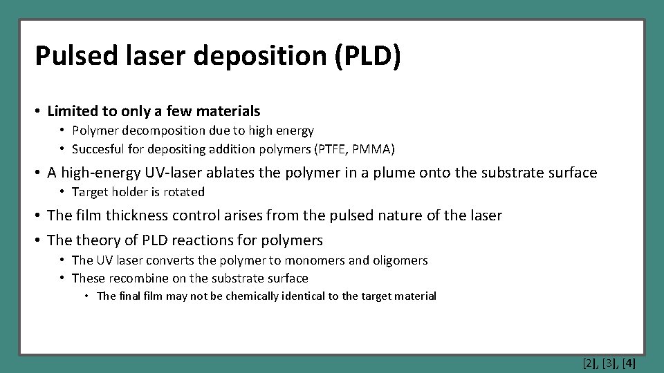 Pulsed laser deposition (PLD) • Limited to only a few materials • Polymer decomposition