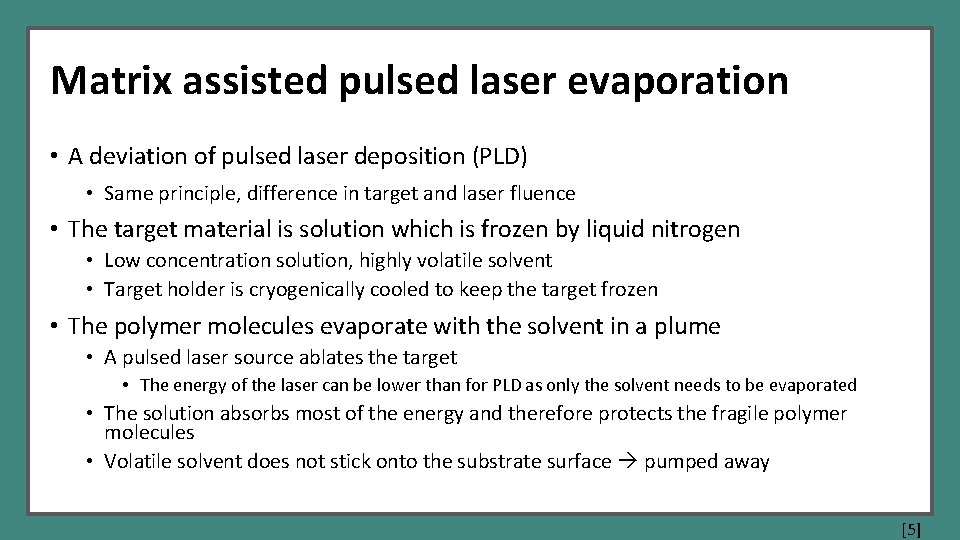 Matrix assisted pulsed laser evaporation • A deviation of pulsed laser deposition (PLD) •
