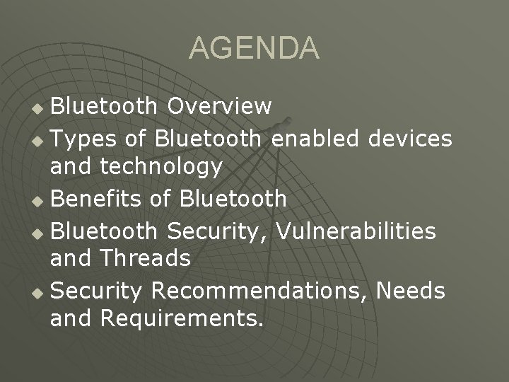 AGENDA Bluetooth Overview u Types of Bluetooth enabled devices and technology u Benefits of