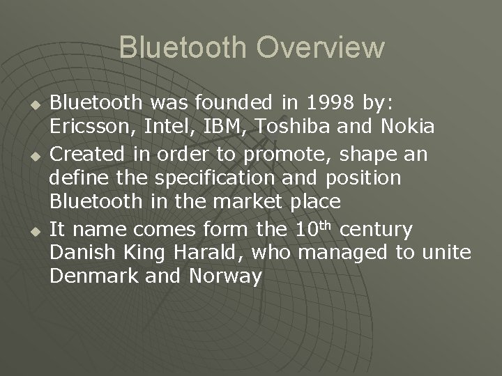 Bluetooth Overview u u u Bluetooth was founded in 1998 by: Ericsson, Intel, IBM,