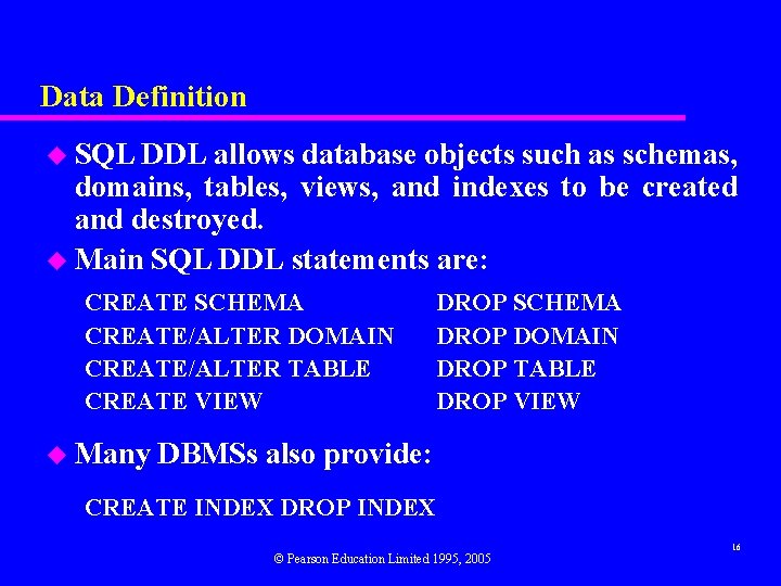 Data Definition u SQL DDL allows database objects such as schemas, domains, tables, views,