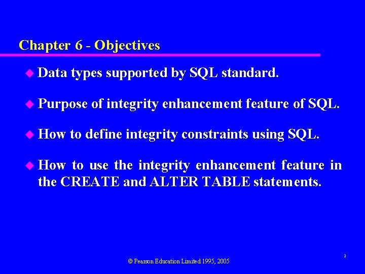 Chapter 6 - Objectives u Data types supported by SQL standard. u Purpose u