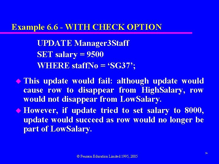 Example 6. 6 - WITH CHECK OPTION UPDATE Manager 3 Staff SET salary =
