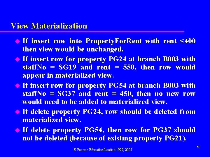 View Materialization If insert row into Property. For. Rent with rent 400 then view