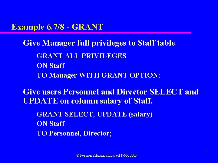 Example 6. 7/8 - GRANT Give Manager full privileges to Staff table. GRANT ALL