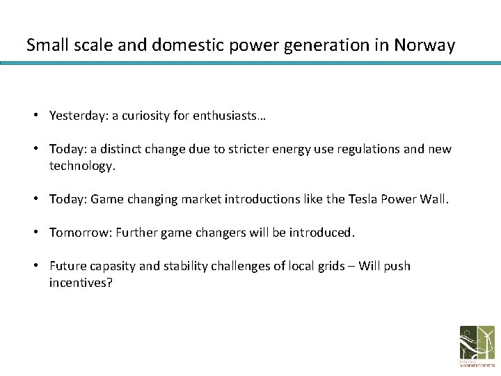Small scale and domestic power generation in Norway • Yesterday: a curiosity for enthusiasts…