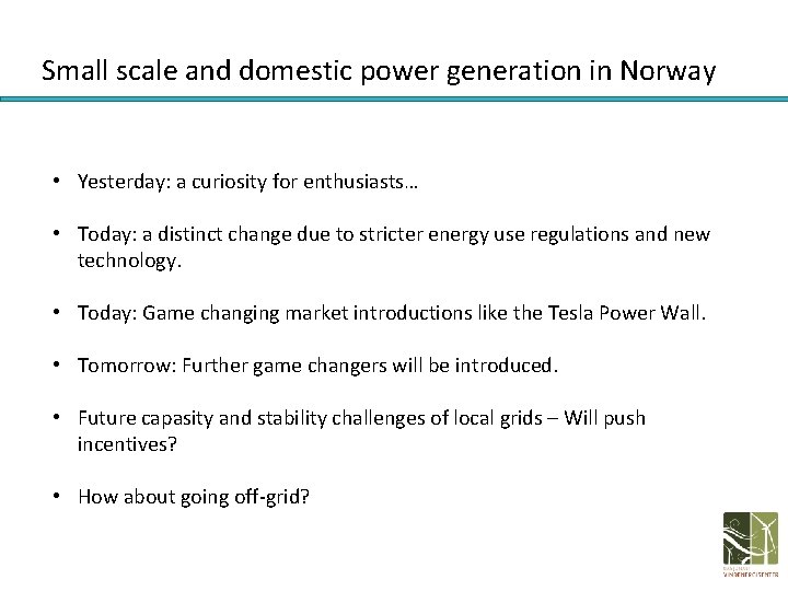 Small scale and domestic power generation in Norway • Yesterday: a curiosity for enthusiasts…