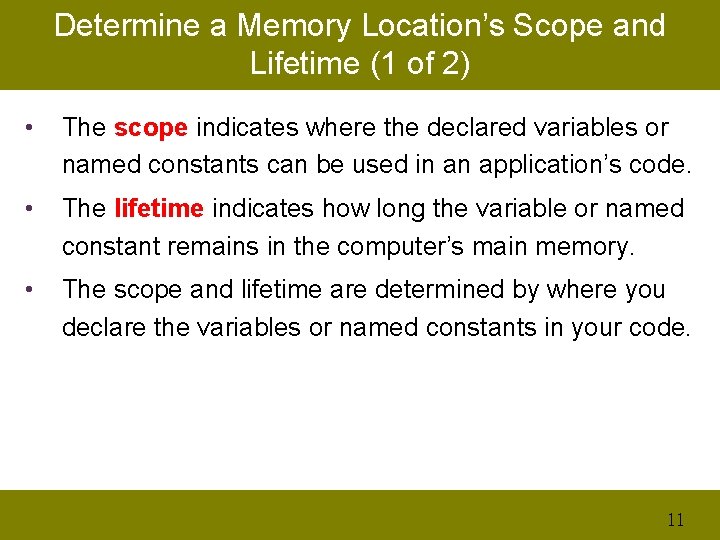 Determine a Memory Location’s Scope and Lifetime (1 of 2) • The scope indicates