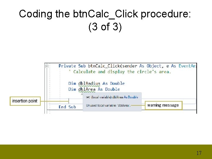 Coding the btn. Calc_Click procedure: (3 of 3) 17 