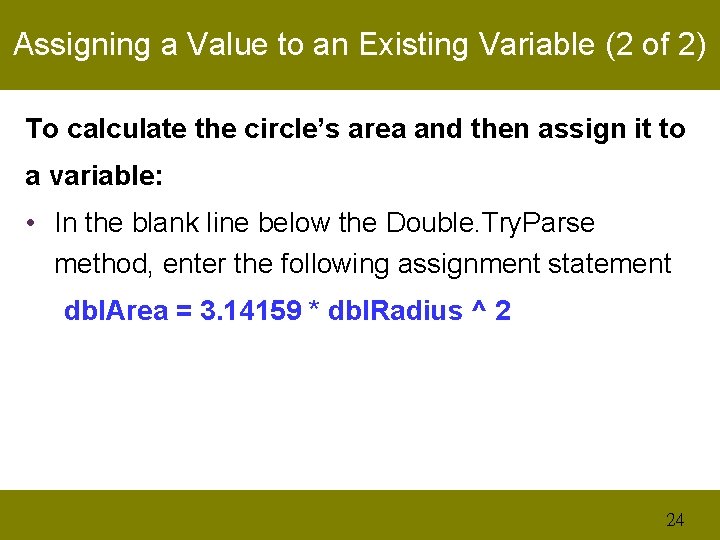 Assigning a Value to an Existing Variable (2 of 2) To calculate the circle’s