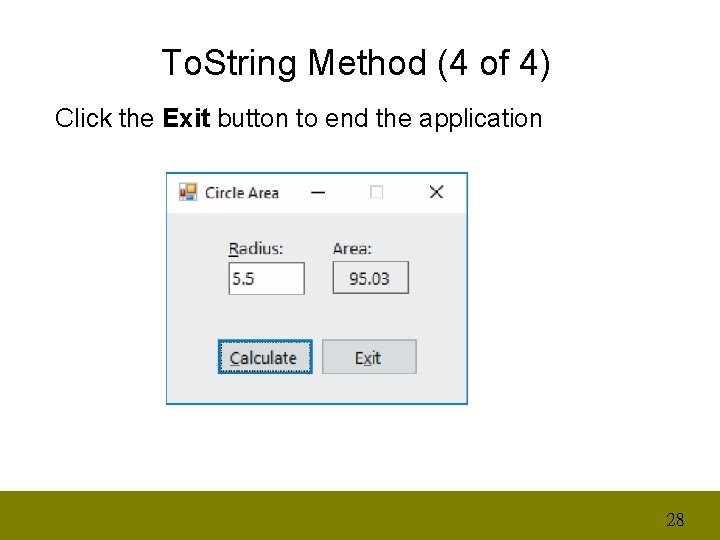 To. String Method (4 of 4) Click the Exit button to end the application
