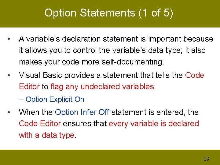 Option Statements (1 of 5) • A variable’s declaration statement is important because it