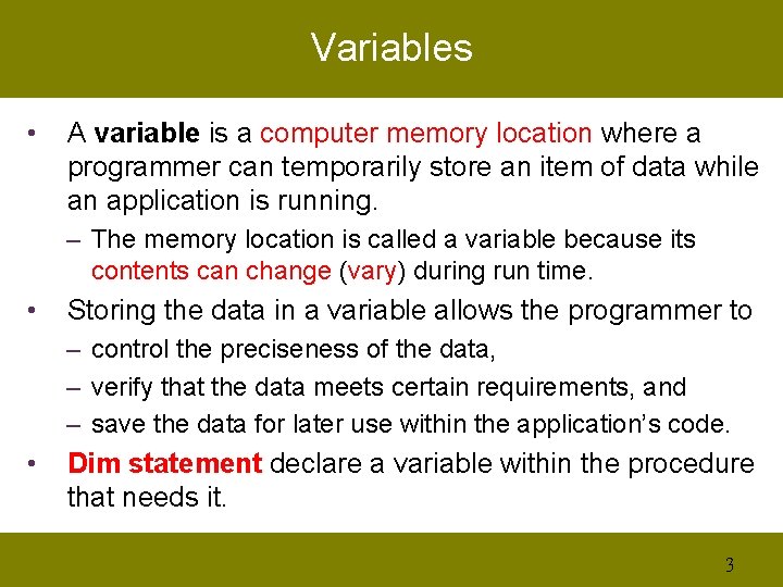 Variables • A variable is a computer memory location where a programmer can temporarily
