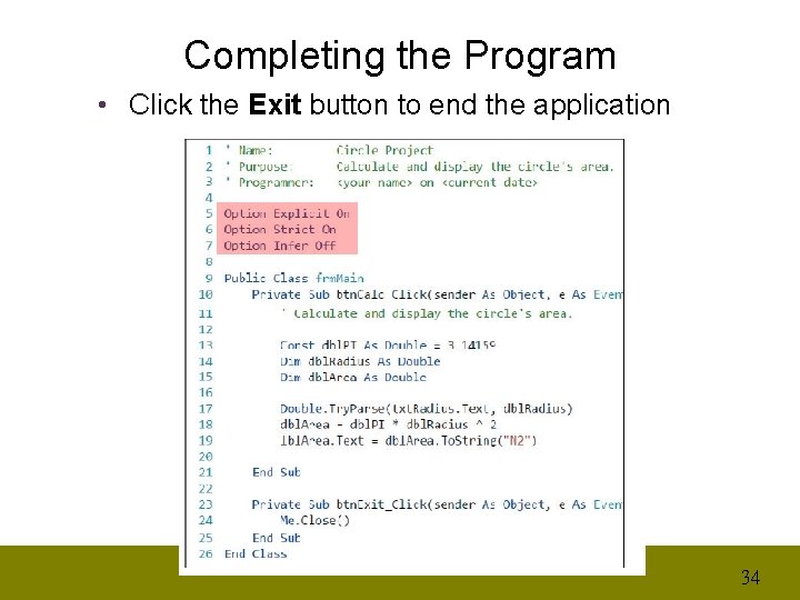 Completing the Program • Click the Exit button to end the application 34 