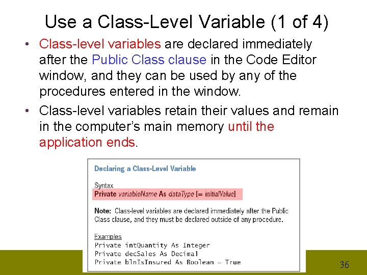 Use a Class-Level Variable (1 of 4) • Class-level variables are declared immediately after