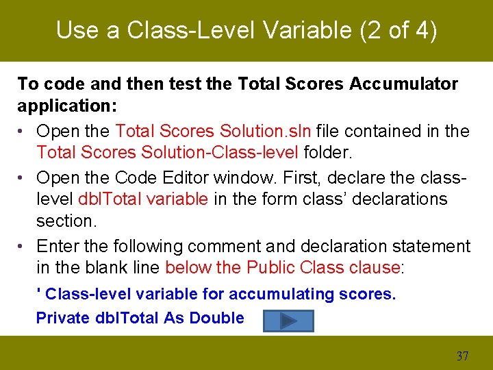 Use a Class-Level Variable (2 of 4) To code and then test the Total