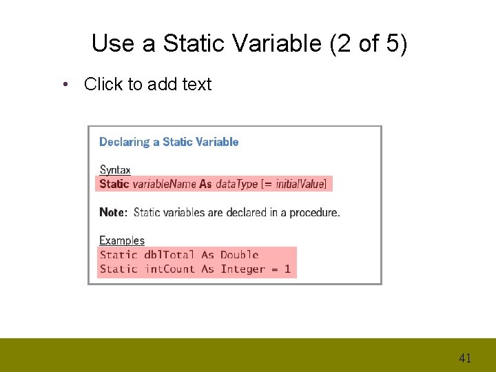 Use a Static Variable (2 of 5) • Click to add text 41 