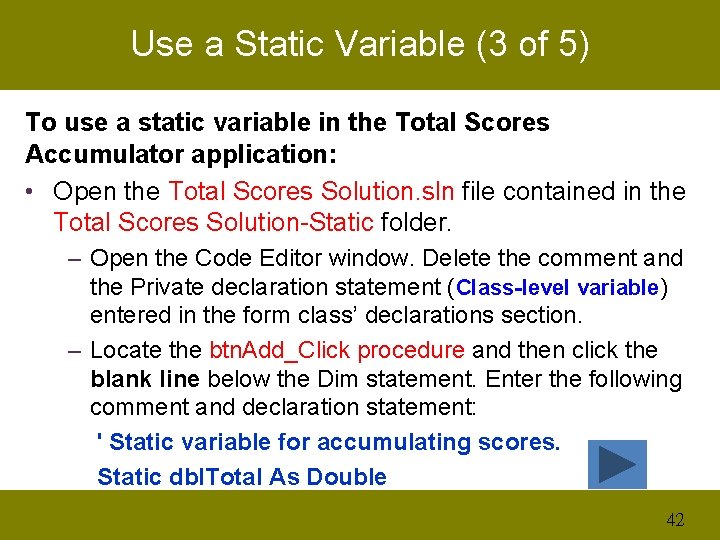 Use a Static Variable (3 of 5) To use a static variable in the