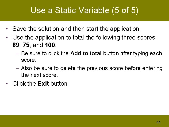 Use a Static Variable (5 of 5) • Save the solution and then start