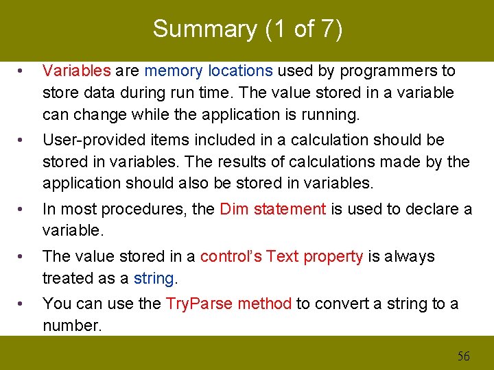 Summary (1 of 7) • Variables are memory locations used by programmers to store