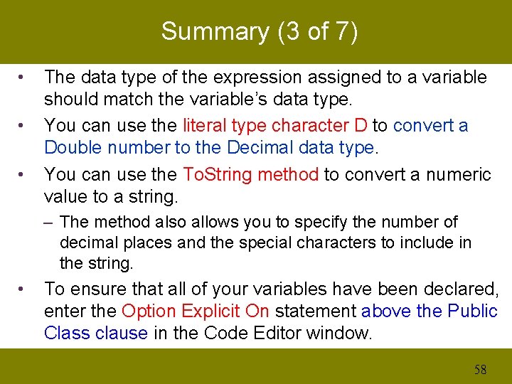 Summary (3 of 7) • • • The data type of the expression assigned