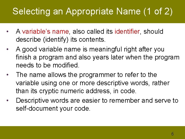 Selecting an Appropriate Name (1 of 2) • • A variable’s name, also called