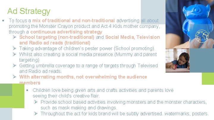 Ad Strategy § To focus a mix of traditional and non-traditional advertising all about