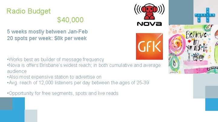 Radio Budget $40, 000 5 weeks mostly between Jan-Feb 20 spots per week: $8