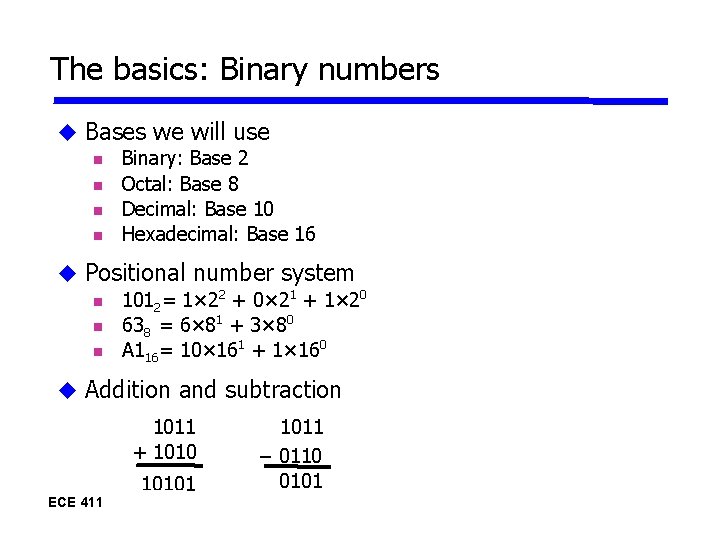 The basics: Binary numbers Bases we will use Binary: Base 2 Octal: Base 8