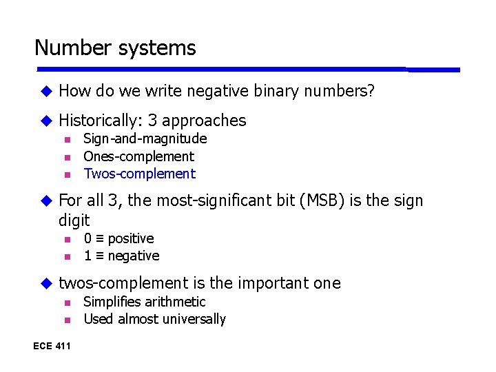 Number systems How do we write negative binary numbers? Historically: 3 approaches Sign-and-magnitude Ones-complement