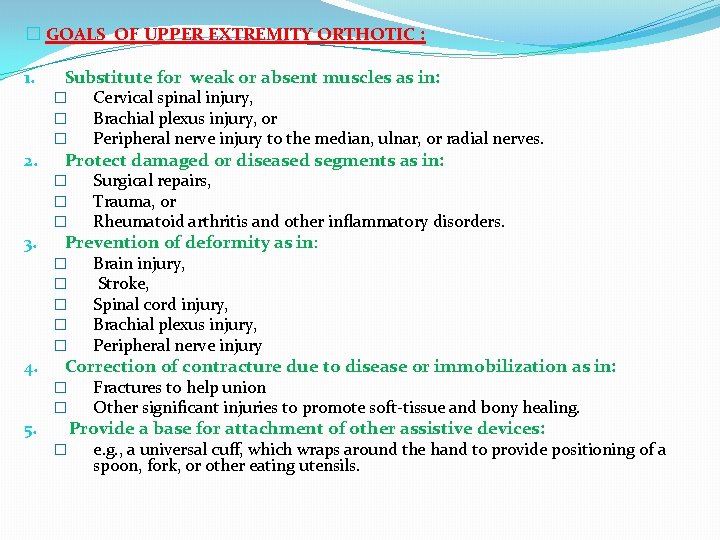 � GOALS OF UPPER EXTREMITY ORTHOTIC : 1. Substitute for weak or absent muscles