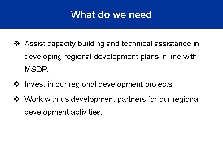 What do we need v Assist capacity building and technical assistance in developing regional