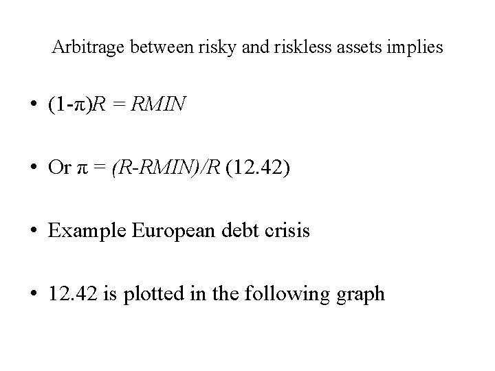 Arbitrage between risky and riskless assets implies • (1 -π)R = RMIN • Or