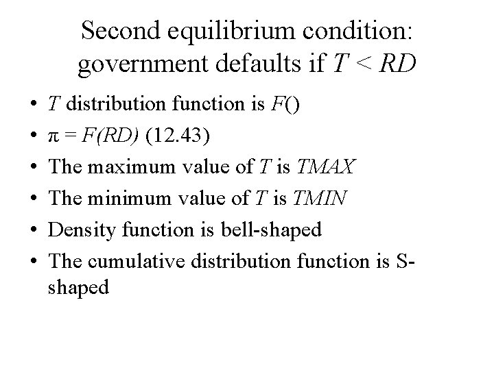 Second equilibrium condition: government defaults if T < RD • • • T distribution