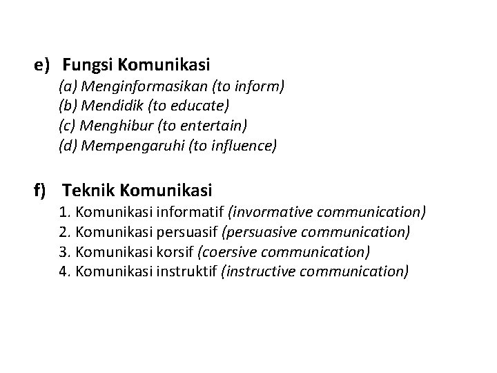 e) Fungsi Komunikasi (a) Menginformasikan (to inform) (b) Mendidik (to educate) (c) Menghibur (to