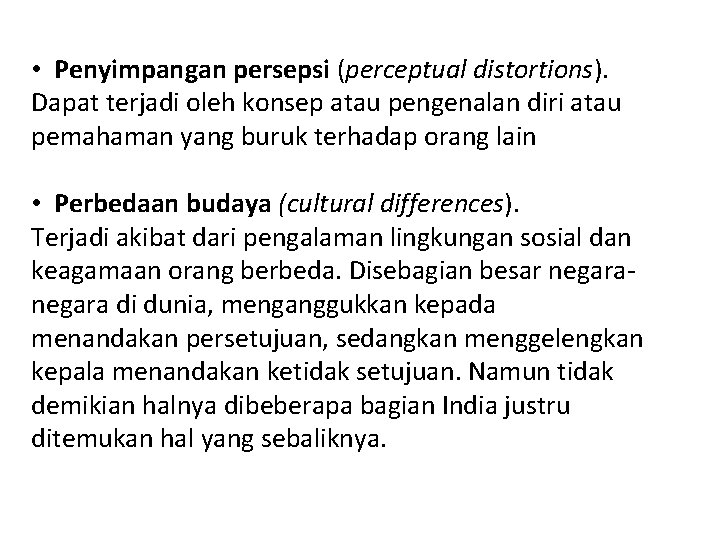  • Penyimpangan persepsi (perceptual distortions). Dapat terjadi oleh konsep atau pengenalan diri atau