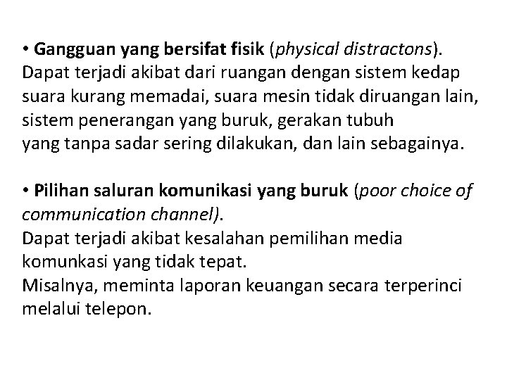  • Gangguan yang bersifat fisik (physical distractons). Dapat terjadi akibat dari ruangan dengan