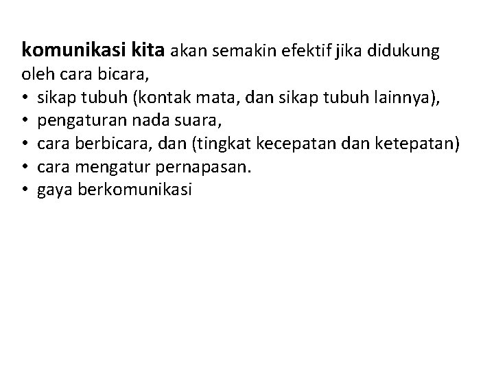 komunikasi kita akan semakin efektif jika didukung oleh cara bicara, • sikap tubuh (kontak