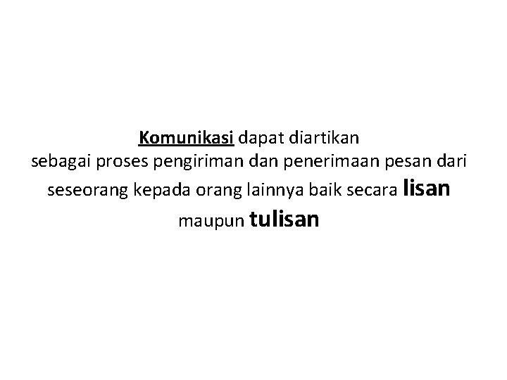 Komunikasi dapat diartikan sebagai proses pengiriman dan penerimaan pesan dari seseorang kepada orang lainnya