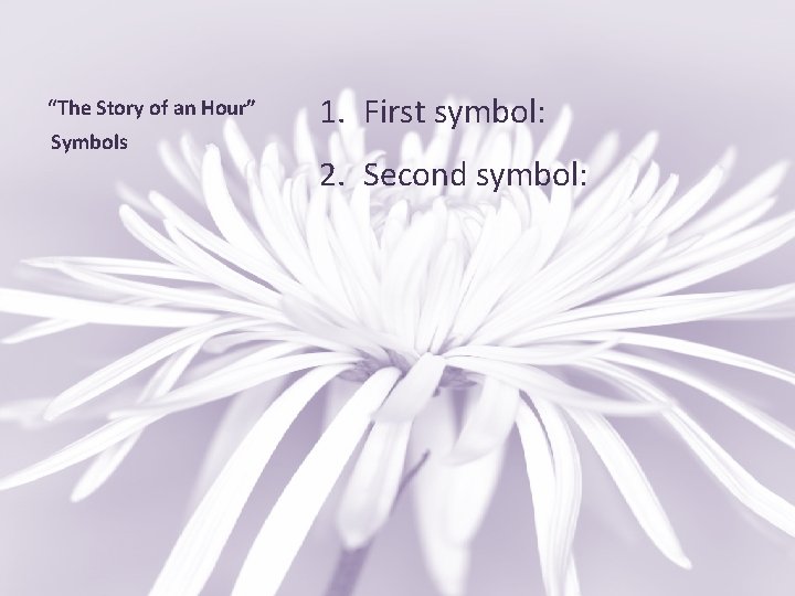 “The Story of an Hour” Symbols 1. First symbol: 2. Second symbol: 