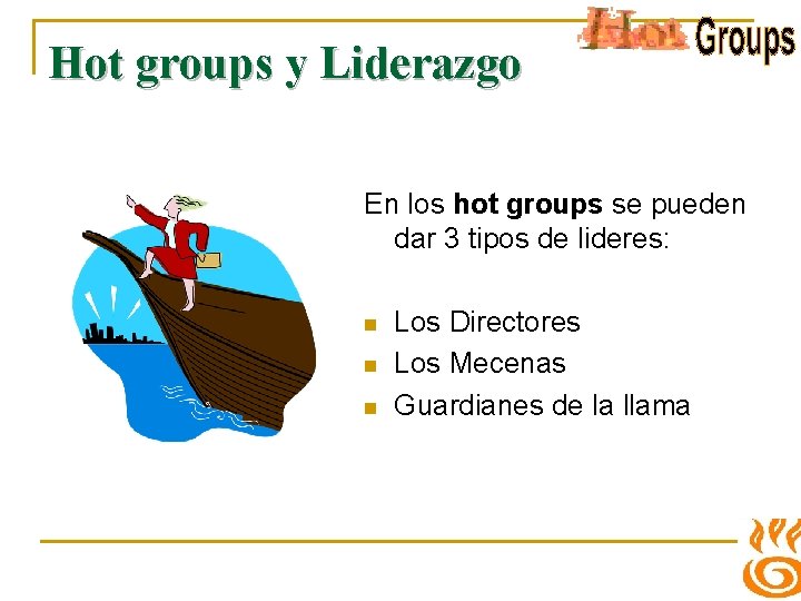 Hot groups y Liderazgo En los hot groups se pueden dar 3 tipos de