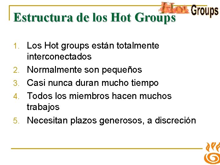 Estructura de los Hot Groups 1. Los Hot groups están totalmente 2. 3. 4.