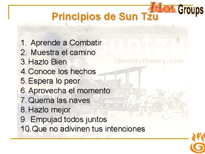 Principios de Sun Tzu 1. Aprende a Combatir 2. Muestra el camino 3. Hazlo
