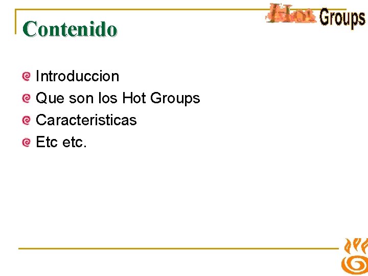 Contenido Introduccion Que son los Hot Groups Caracteristicas Etc etc. 