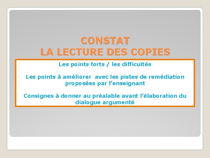 CONSTAT LA LECTURE DES COPIES Les points forts / les difficultés Les points à